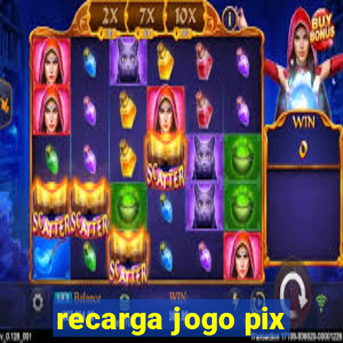 recarga jogo pix